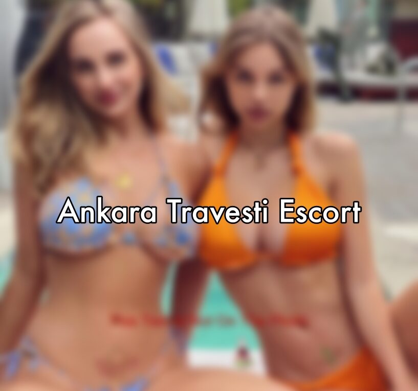 Ankara Travesti Escort